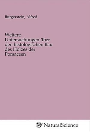 Seller image for Weitere Untersuchungen ber den histologischen Bau des Holzes der Pomaceen for sale by BuchWeltWeit Ludwig Meier e.K.