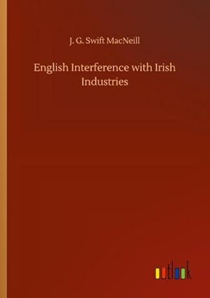 Seller image for English Interference with Irish Industries for sale by BuchWeltWeit Ludwig Meier e.K.