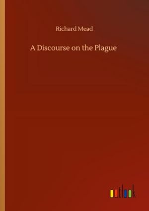 Seller image for A Discourse on the Plague for sale by BuchWeltWeit Ludwig Meier e.K.