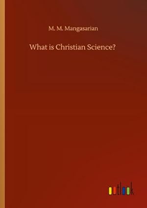 Seller image for What is Christian Science? for sale by BuchWeltWeit Ludwig Meier e.K.