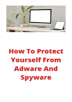 Image du vendeur pour How To Protect Yourself From Adware And Spyware mis en vente par BuchWeltWeit Ludwig Meier e.K.