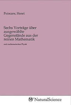 Seller image for Sechs Vortrge ber ausgewhlte Gegenstnde aus der reinen Mathematik for sale by BuchWeltWeit Ludwig Meier e.K.