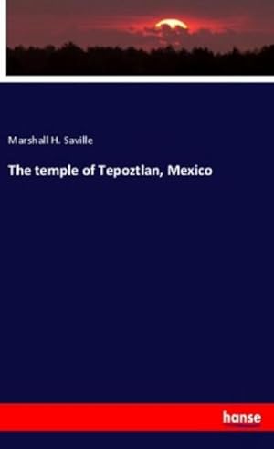 Bild des Verkufers fr The temple of Tepoztlan, Mexico zum Verkauf von BuchWeltWeit Ludwig Meier e.K.