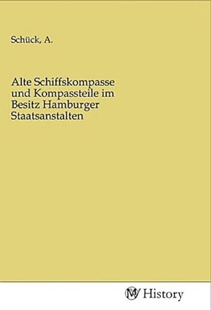 Bild des Verkufers fr Alte Schiffskompasse und Kompassteile im Besitz Hamburger Staatsanstalten zum Verkauf von BuchWeltWeit Ludwig Meier e.K.