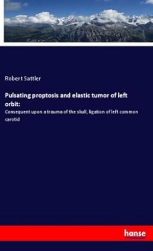 Seller image for Pulsating proptosis and elastic tumor of left orbit: for sale by BuchWeltWeit Ludwig Meier e.K.