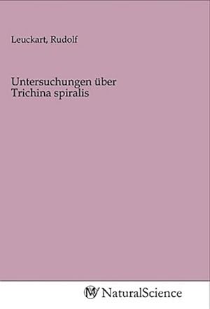 Seller image for Untersuchungen ber Trichina spiralis for sale by BuchWeltWeit Ludwig Meier e.K.