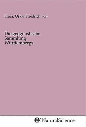 Seller image for Die geognostische Sammlung Wrttembergs for sale by BuchWeltWeit Ludwig Meier e.K.
