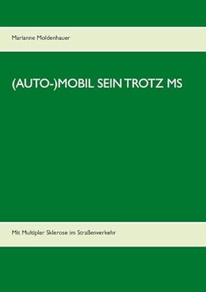 Immagine del venditore per (Auto-)Mobil sein trotz MS venduto da BuchWeltWeit Ludwig Meier e.K.