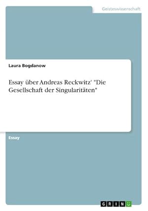 Imagen del vendedor de Essay ber Andreas Reckwitz' "Die Gesellschaft der Singularitten" a la venta por BuchWeltWeit Ludwig Meier e.K.