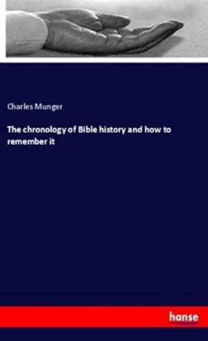 Bild des Verkufers fr The chronology of Bible history and how to remember it zum Verkauf von BuchWeltWeit Ludwig Meier e.K.