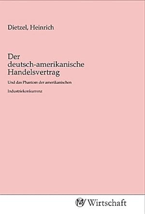Image du vendeur pour Der deutsch-amerikanische Handelsvertrag mis en vente par BuchWeltWeit Ludwig Meier e.K.