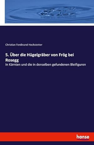 Bild des Verkufers fr 5. ber die Hgelgrber von Frg bei Rosegg zum Verkauf von BuchWeltWeit Ludwig Meier e.K.