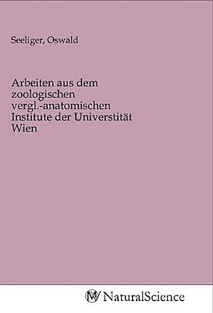 Seller image for Arbeiten aus dem zoologischen vergl.-anatomischen Institute der Universtitt Wien for sale by BuchWeltWeit Ludwig Meier e.K.