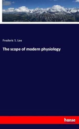 Seller image for The scope of modern physiology for sale by BuchWeltWeit Ludwig Meier e.K.