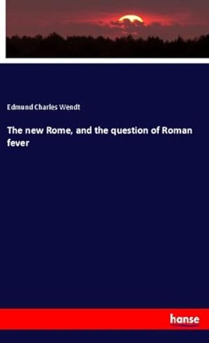 Seller image for The new Rome, and the question of Roman fever for sale by BuchWeltWeit Ludwig Meier e.K.