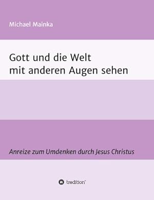 Imagen del vendedor de Gott und die Welt mit anderen Augen sehen a la venta por BuchWeltWeit Ludwig Meier e.K.