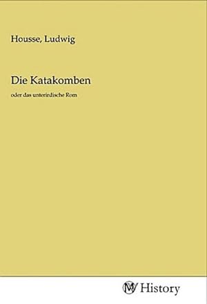 Image du vendeur pour Die Katakomben mis en vente par BuchWeltWeit Ludwig Meier e.K.