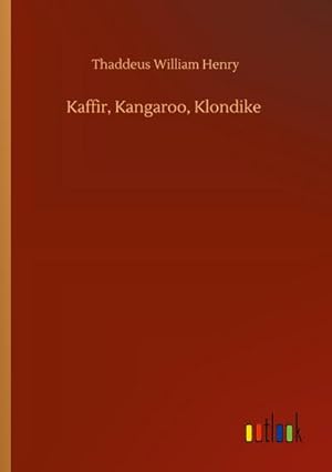 Seller image for Kaffir, Kangaroo, Klondike for sale by BuchWeltWeit Ludwig Meier e.K.