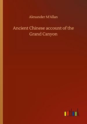 Seller image for Ancient Chinese account of the Grand Canyon for sale by BuchWeltWeit Ludwig Meier e.K.