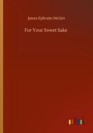 Seller image for For Your Sweet Sake for sale by BuchWeltWeit Ludwig Meier e.K.