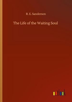 Seller image for The Life of the Waiting Soul for sale by BuchWeltWeit Ludwig Meier e.K.