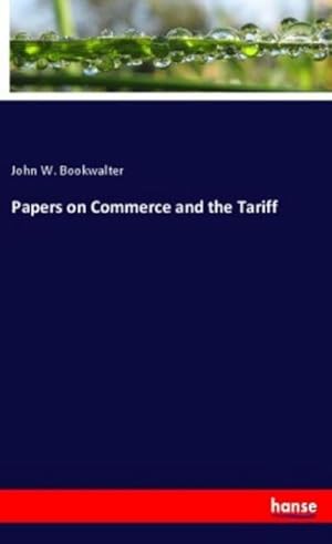 Image du vendeur pour Papers on Commerce and the Tariff mis en vente par BuchWeltWeit Ludwig Meier e.K.