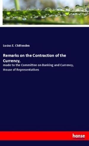 Imagen del vendedor de Remarks on the Contraction of the Currency, a la venta por BuchWeltWeit Ludwig Meier e.K.