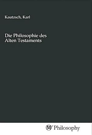 Seller image for Die Philosophie des Alten Testaments for sale by BuchWeltWeit Ludwig Meier e.K.