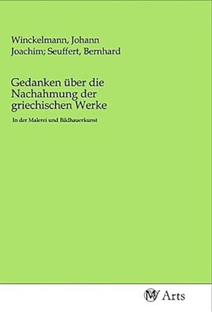 Seller image for Gedanken ber die Nachahmung der griechischen Werke for sale by BuchWeltWeit Ludwig Meier e.K.