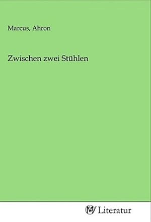 Image du vendeur pour Zwischen zwei Sthlen mis en vente par BuchWeltWeit Ludwig Meier e.K.