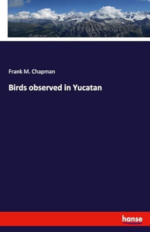 Bild des Verkufers fr Birds observed in Yucatan zum Verkauf von BuchWeltWeit Ludwig Meier e.K.