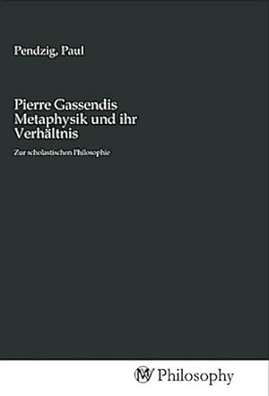 Seller image for Pierre Gassendis Metaphysik und ihr Verhltnis for sale by BuchWeltWeit Ludwig Meier e.K.