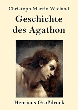 Image du vendeur pour Geschichte des Agathon (Grodruck) mis en vente par BuchWeltWeit Ludwig Meier e.K.