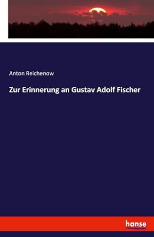 Bild des Verkufers fr Zur Erinnerung an Gustav Adolf Fischer zum Verkauf von BuchWeltWeit Ludwig Meier e.K.