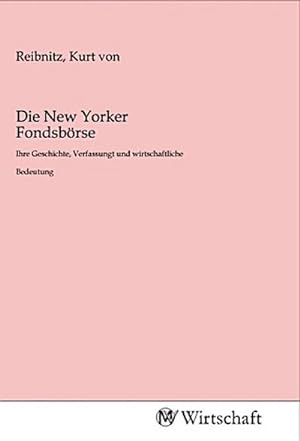 Image du vendeur pour Die New Yorker Fondsbrse mis en vente par BuchWeltWeit Ludwig Meier e.K.