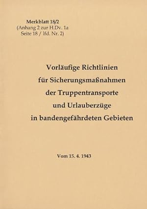 Seller image for Merkblatt 18/2 Vorlufige Richtlinien fr Sicherungsmanahmen der Truppentransporte und Urlauberzge in bandengefhrdeten Gebieten for sale by BuchWeltWeit Ludwig Meier e.K.