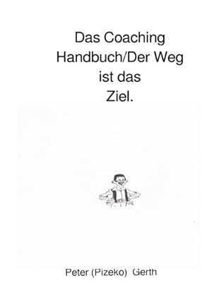 Bild des Verkufers fr Das Coaching Handbuch/Der Weg ist das Ziel. zum Verkauf von BuchWeltWeit Ludwig Meier e.K.