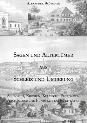 Image du vendeur pour Sagen und Altertmer aus Schleiz und Umgebung mis en vente par BuchWeltWeit Ludwig Meier e.K.