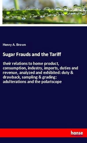 Imagen del vendedor de Sugar Frauds and the Tariff a la venta por BuchWeltWeit Ludwig Meier e.K.