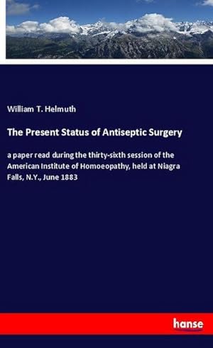 Seller image for The Present Status of Antiseptic Surgery for sale by BuchWeltWeit Ludwig Meier e.K.