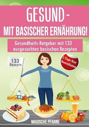 Seller image for Gesund - Mit basischer Ernhrung! for sale by BuchWeltWeit Ludwig Meier e.K.