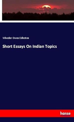 Immagine del venditore per Short Essays On Indian Topics venduto da BuchWeltWeit Ludwig Meier e.K.