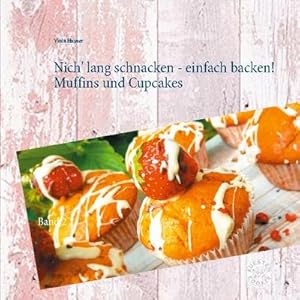 Seller image for Nich' lang schnacken - einfach backen! Muffins und Cupcakes for sale by BuchWeltWeit Ludwig Meier e.K.