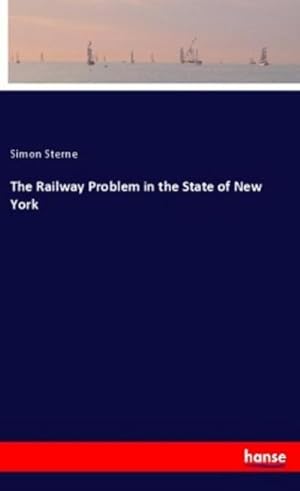Seller image for The Railway Problem in the State of New York for sale by BuchWeltWeit Ludwig Meier e.K.