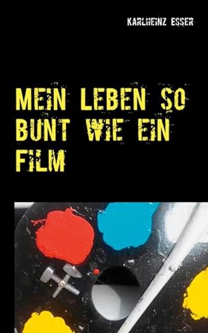 Image du vendeur pour Mein Leben so bunt wie ein Film mis en vente par BuchWeltWeit Ludwig Meier e.K.