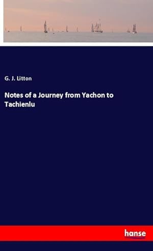 Imagen del vendedor de Notes of a Journey from Yachon to Tachienlu a la venta por BuchWeltWeit Ludwig Meier e.K.