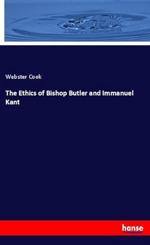 Image du vendeur pour The Ethics of Bishop Butler and Immanuel Kant mis en vente par BuchWeltWeit Ludwig Meier e.K.