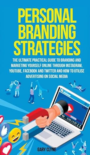 Image du vendeur pour Personal Branding Strategies The Ultimate Practical Guide to Branding And Marketing Yourself Online Through Instagram, YouTube, Facebook and Twitter And How To Utilize Advertising on Social Media mis en vente par BuchWeltWeit Ludwig Meier e.K.