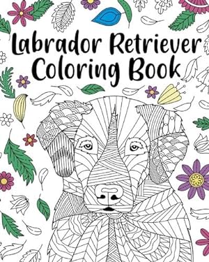 Bild des Verkufers fr Labrador Retriever Coloring Book zum Verkauf von BuchWeltWeit Ludwig Meier e.K.