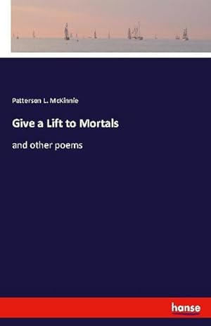 Image du vendeur pour Give a Lift to Mortals mis en vente par BuchWeltWeit Ludwig Meier e.K.